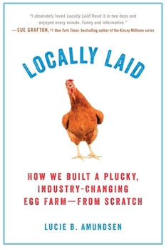 Paperback Locally Laid: How We Built a Plucky, Industry-changing Egg Farm - from Scratch Book