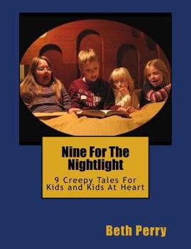 Paperback Nine For The Nightlight: Nine Creepy Tales For Kids and Kids At Heart Book