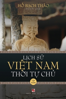 Paperback L&#7883;ch S&#7917; Vi&#7879;t Nam Th&#7901;i T&#7921; Ch&#7911; - T&#7853;p N&#259;m (lightweight paper - soft cover) [Vietnamese] Book