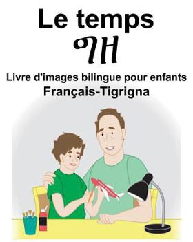 Paperback Français-Tigrigna Le temps Livre d'images bilingue pour enfants [French] Book