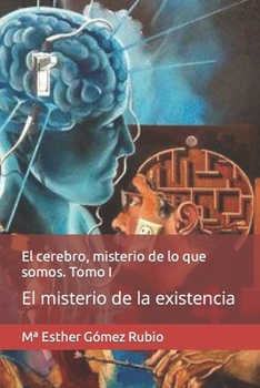 Paperback El cerebro, misterio de lo que somos. Tomo I: El misterio de la existencia [Spanish] Book