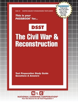 The Civil War & Reconstruction (Dantes Subject Standardized Tests (Dsst))