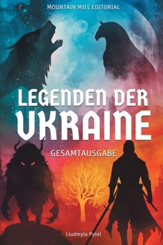 Legends of Ukraine / Legenden der Ukraine: 24 Illustrated Ukrainian Legends, Myths and Fables Retold for Children Ages 8-12 / 24 illustrierte ... für Kinder ab 8 Jahren (German Edition)