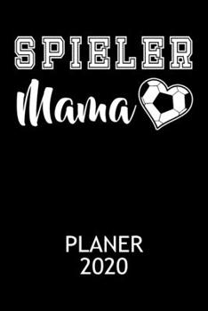 Planer 2020: Fu�ball Kalender Spieler Mama Terminplaner Terminkalender mit Wochenplaner, Monatsplaner & Jahresplaner Taschenkalender Format 6x9 ( DIN A 5 ) 120 Seiten f�r Schule Studium & Beruf Jahres
