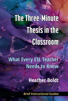 Paperback The Three Minute Thesis in the Classroom: What Every ESL Teacher Needs to Know Book