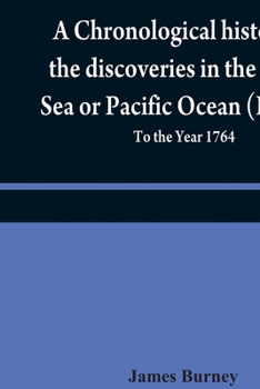 Paperback A chronological history of the discoveries in the South Sea or Pacific Ocean (Volume V); To the Year 1764 Book