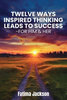 Paperback Twelve Ways Inspired Thinking Leads to Success - For Him & Her Book