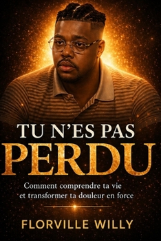 Paperback Tu n'Es Pas Perdu: Comprends ta vie. Transforme ta douleur en puissance. [French] Book