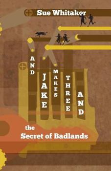 Paperback And Jake Makes Three and the Secret of Badlands Book