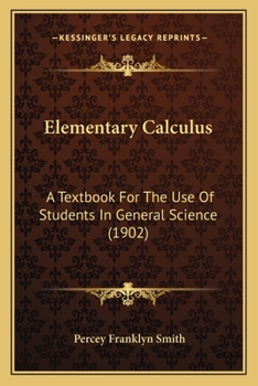 Paperback Elementary Calculus: A Textbook For The Use Of Students In General Science (1902) Book