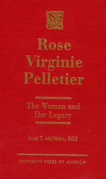 Hardcover Rose Virginie Pelletier: The Woman and Her Legacy Book