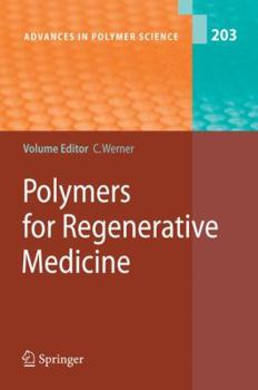Advances in Polymer Science, Volume 203: Polymers for Regenerative Medicine - Book #203 of the Advances in Polymer Science