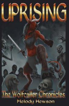 Uprising: The Wolfcaller Chronicles - Book #1 of the Wolfcaller Chronicles