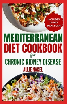 Paperback Mediterranean Diet cookbook For Chronic Kidney Disease: Quick, Low Sodium, Low Potassium Recipes and Meal Plan to Manage CKD Stage 3 for Beginners Book