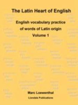 Paperback The Latin Heart of English: English vocabulary practice Volume 1 Book