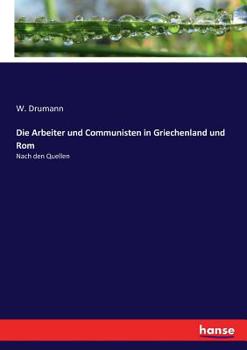 Paperback Die Arbeiter und Communisten in Griechenland und Rom: Nach den Quellen [German] Book