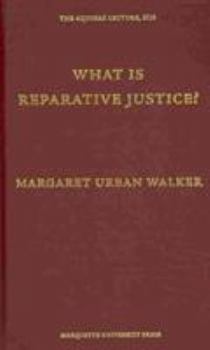 Hardcover What is Reparative Justice? (Aquinas Lecture, 2010) Book