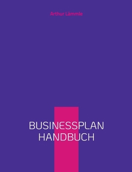 Paperback Businessplan Handbuch: Schritt für Schritt Anleitung zur Erstellung eines Businessplans [German] Book