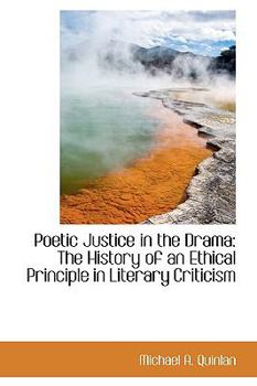 Poetic Justice in the Drama: The History of an Ethical Principle in Literary Criticism