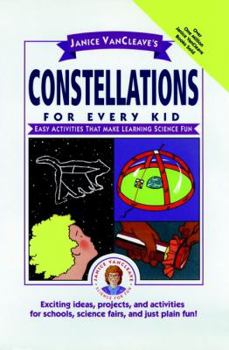 Hardcover Janice Vancleave's Constellations for Every Kid: Easy Activities That Make Learning Science Fun (Janice Vancleave Science for Every Kid Series) Book