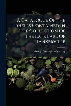 Paperback A Catalogue Of The Shells Contained In The Collection Of The Late Earl Of Tankerville Book