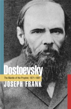Hardcover Dostoevsky: The Mantle of the Prophet, 1871-1881 Book