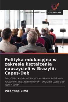 Polityka edukacyjna w zakresie ksztalcenia nauczycieli w Brazylii: Capes-Deb (Polish Edition)
