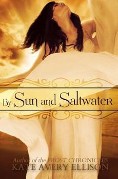 By Sun and Saltwater - Book #2 of the Secrets of Itlantis