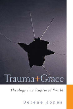 Paperback Trauma and Grace: Theology in a Ruptured World Book