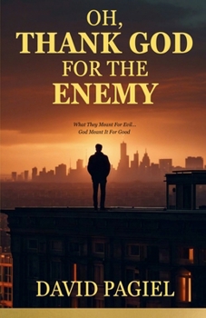 Paperback Oh, Thank God for the Enemy: They Meant It For Evil...God Meant It For Good Book