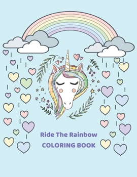 Paperback Ride the rainbow: Unicorn Coloring Book For Kids Ages 4-8. A Fun Kid Workbook Game For Learning And Coloring. Book