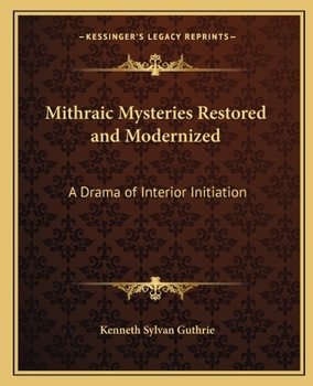 Paperback Mithraic Mysteries Restored and Modernized: A Drama of Interior Initiation Book