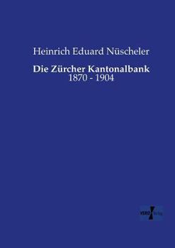 Paperback Die Zürcher Kantonalbank: 1870 - 1904 [German] Book