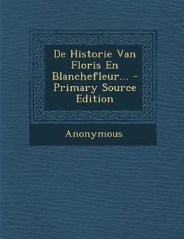 Paperback de Historie Van Floris En Blanchefleur... [Dutch] Book