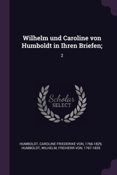 Paperback Wilhelm und Caroline von Humboldt in Ihren Briefen;: 2 Book