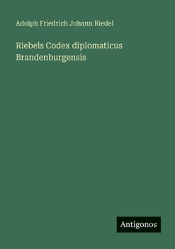 Riebels Codex diplomaticus Brandenburgensis