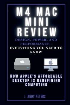 M4 MAC MINI REVIEW: Design, Power, and Performance - Everything You Need to Know: How Apple’s Affordable Desktop Is Redefining Computing (AI, GADGET, BOT AND TRENDS UPDATES)