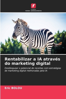 Rentabilizar a IA através do marketing digital (Portuguese Edition)