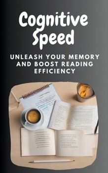 Paperback Cognitive Speed: Unleash Your Memory and Boost Reading Efficiency Book