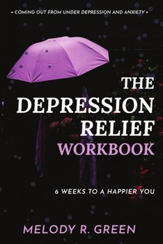 Paperback The Depression Relief Workbook: 6 weeks to a happier you Book