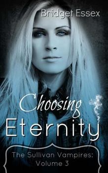 Paperback Choosing Eternity: (The Sullivan Vampires: Volume 3) Book