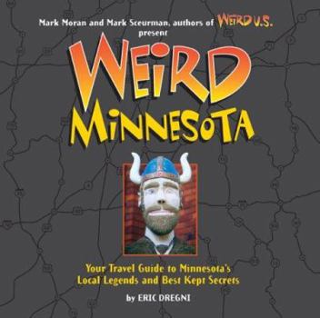 Hardcover Weird Minnesota: Your Travel Guide to Minnesota's Local Legends and Best Kept Secrets Book