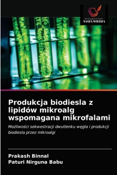 Paperback Produkcja biodiesla z lipidów mikroalg wspomagana mikrofalami [Polish] Book