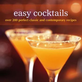 Hardcover Easy Cocktails: Over 200 Classic and Contemporary Recipes Book