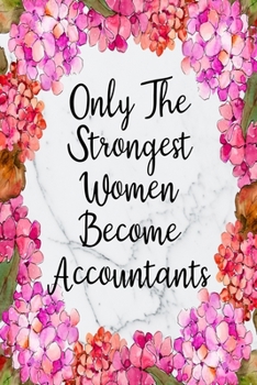 Paperback Only The Strongest Women Become Accountants: Blank Lined Journal For Accountant Gifts Floral Notebook Book