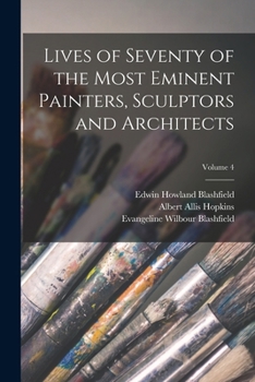 Paperback Lives of Seventy of the Most Eminent Painters, Sculptors and Architects; Volume 4 Book