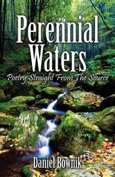 Paperback Perennial Waters: Poetry Straight From The Source Book