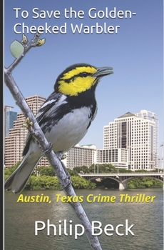 Paperback To Save the Golden-Cheeked Warbler: Austin, Texas Crime Thriller Book