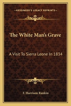 Paperback The White Man's Grave: A Visit To Sierra Leone In 1834 Book