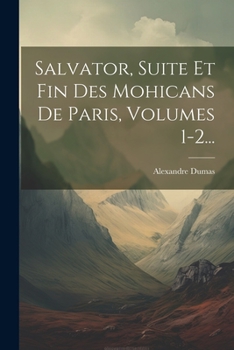 Paperback Salvator, Suite Et Fin Des Mohicans De Paris, Volumes 1-2... [French] Book